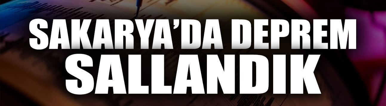 Sakarya Sabah Saatlerinde Depremle Sarsıldı