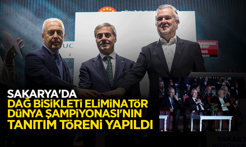 Sakarya'da Dağ Bisikleti Eliminatör Dünya Şampiyonası'nın Tanıtım Töreni Yapıldı