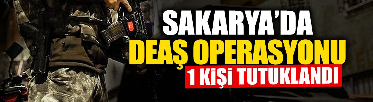 Sakarya'da DEAŞ'a Finans Operasyonu