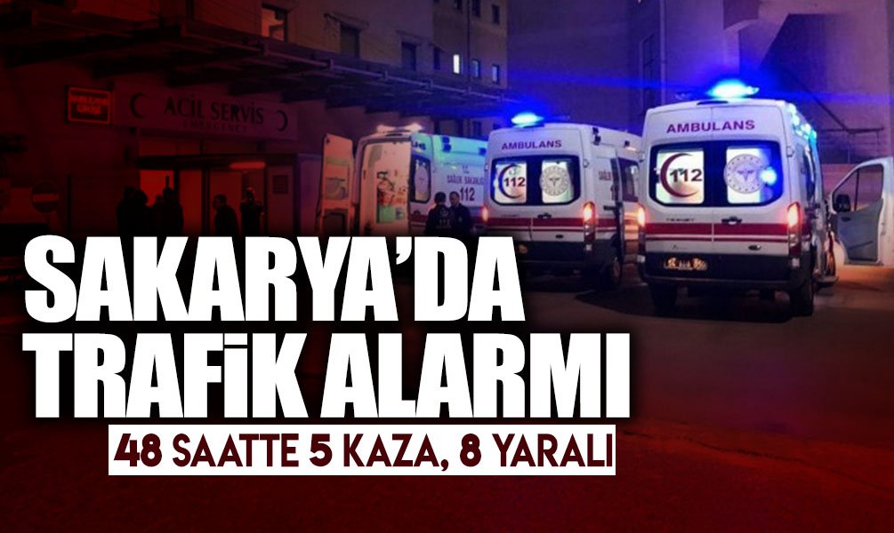 Sakarya'da 48 Saatte 5 Kaza, 8 Yaralı