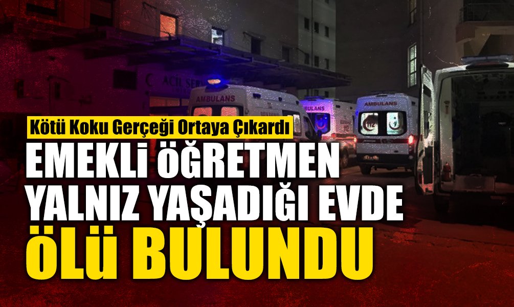 Emekli Öğretmen Evinde Ölü Bulundu