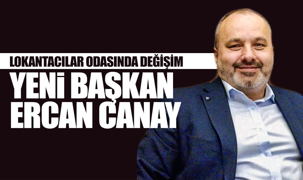 Lokantacılar Odasında Değişim: Yeni Başkan Ercan Canay