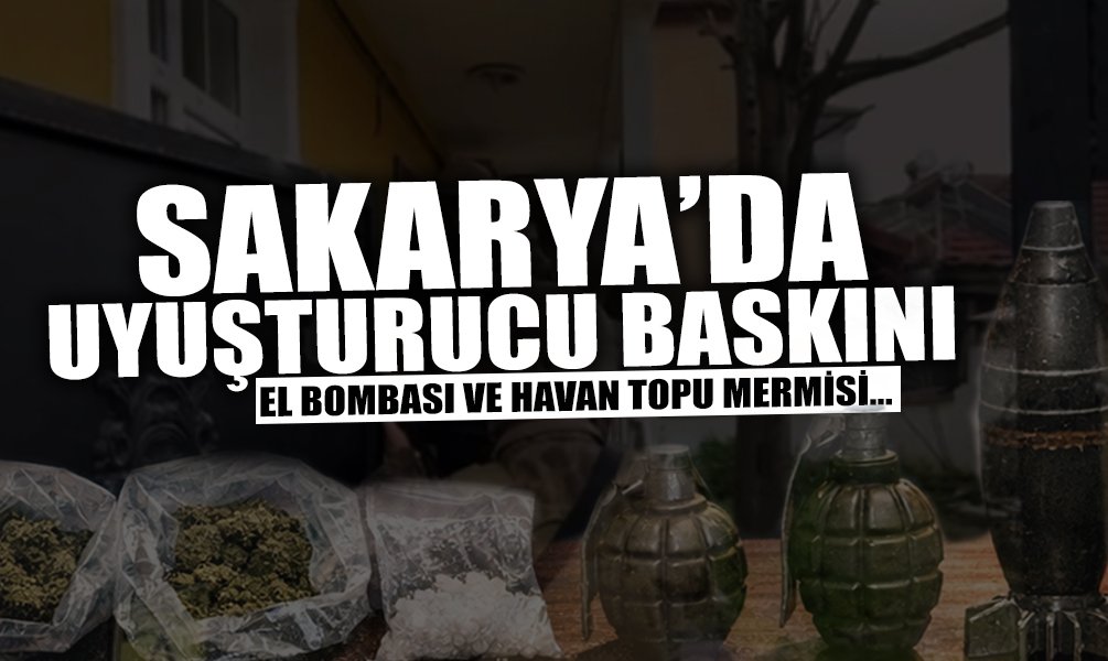 Sakarya'da Narkotik Operasyonu: El Bombası ve Havan Topu...
