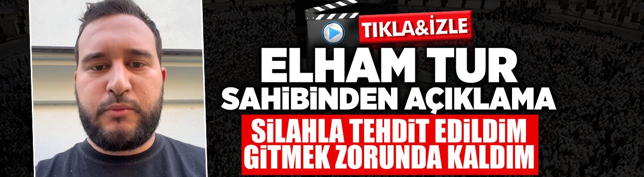 Elham Tur Sahibinden Açıklama: Gitmek Zorunda Kaldım