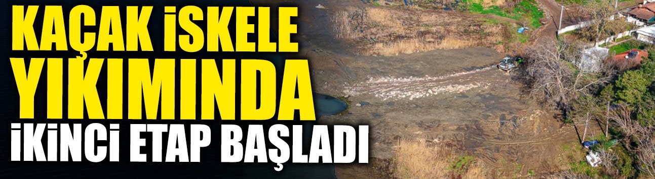Kaçak İskele Yıkımında İkinci Etap Başladı