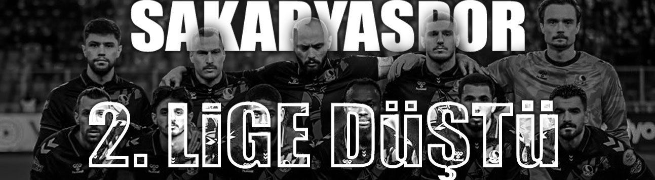 Sakaryaspor 2. Lige Düştü!