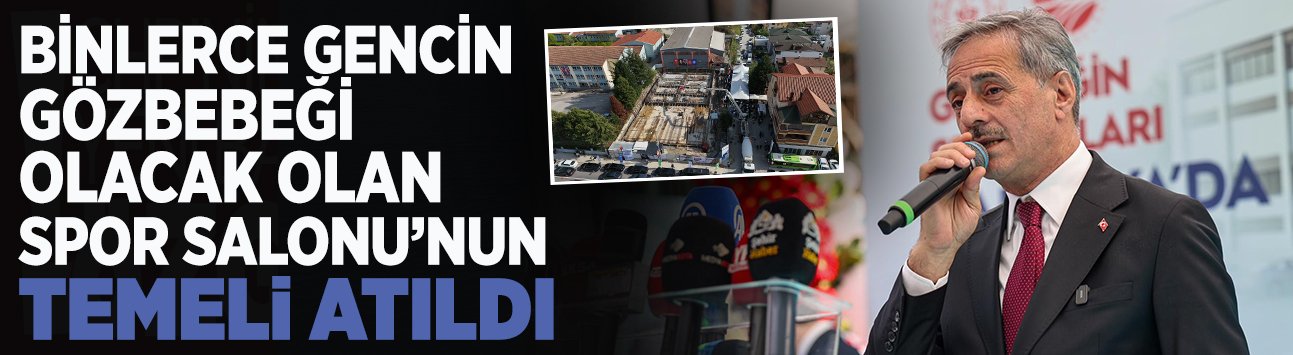 Binlerce Gencin Gözbebeği Olacak Olan Spor Salonu’nun Temeli Atıldı