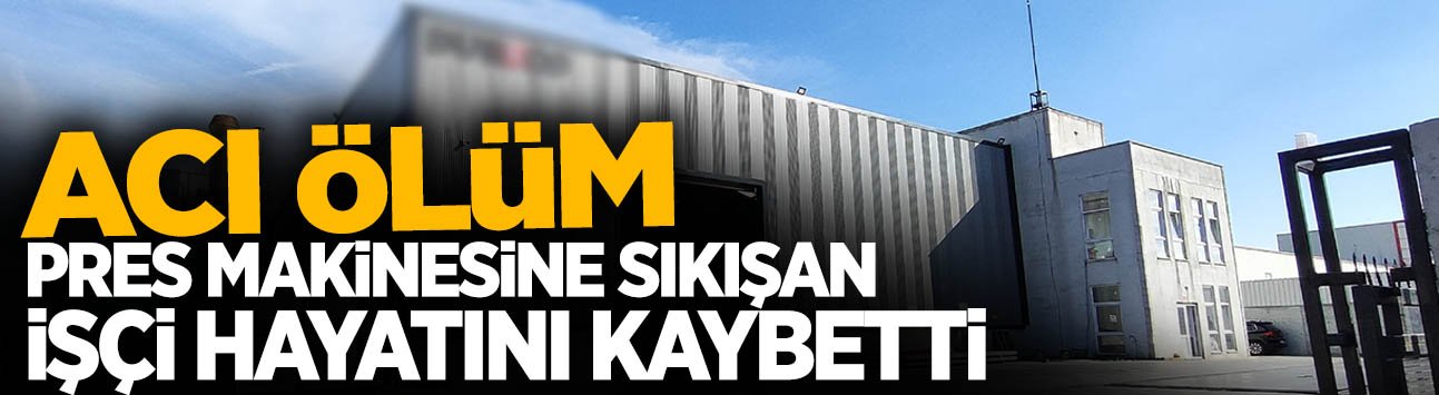 3. Organizede Acı Ölüm: Pres Makinesine Sıkıştı...
