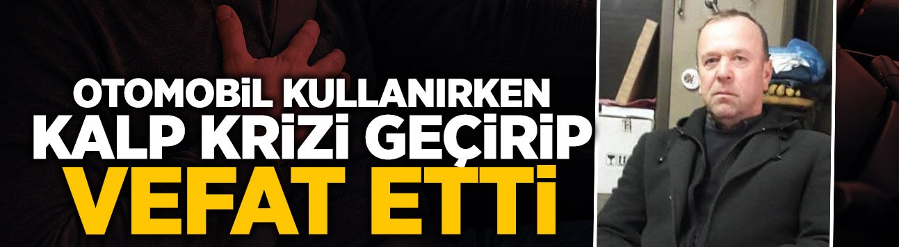 Trafikte Acı Son: Direksiyon Başında Kalbine Yenildi