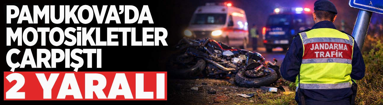Pamukova’da Motosikletler Çarpıştı: 2 Yaralı