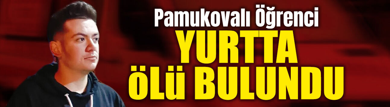 Pamukovalı Öğrenci Yurtta Ölü Bulundu