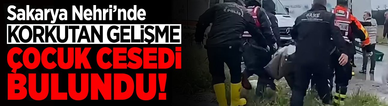 Sakarya Nehri’nde Korkutan Gelişme: Cansız Beden Bulundu