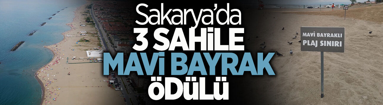 Sakarya’da 3 Sahile Mavi Bayrak Ödülü