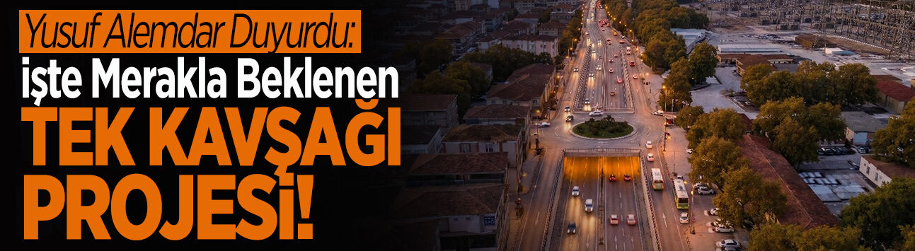 İşte Yeni TEK Kavşağı Projesi