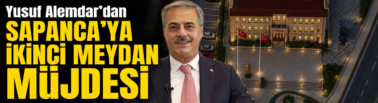 Yusuf Alemdar’dan Sapanca’ya İkinci Meydan Müjdesi