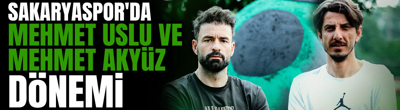 Sakaryaspor'da Mehmet Uslu ve Mehmet Akyüz Dönemi