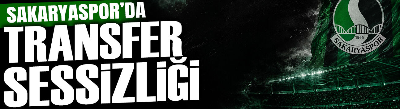 Sakaryaspor'da Transfer Sessizliği!