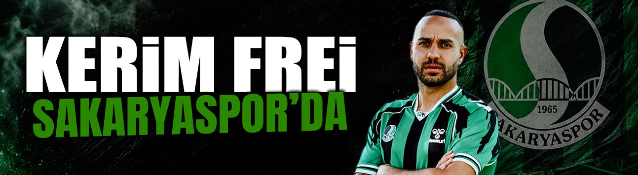 Tecrübeli Futbolcu Kerim Frei Sakaryaspor'da
