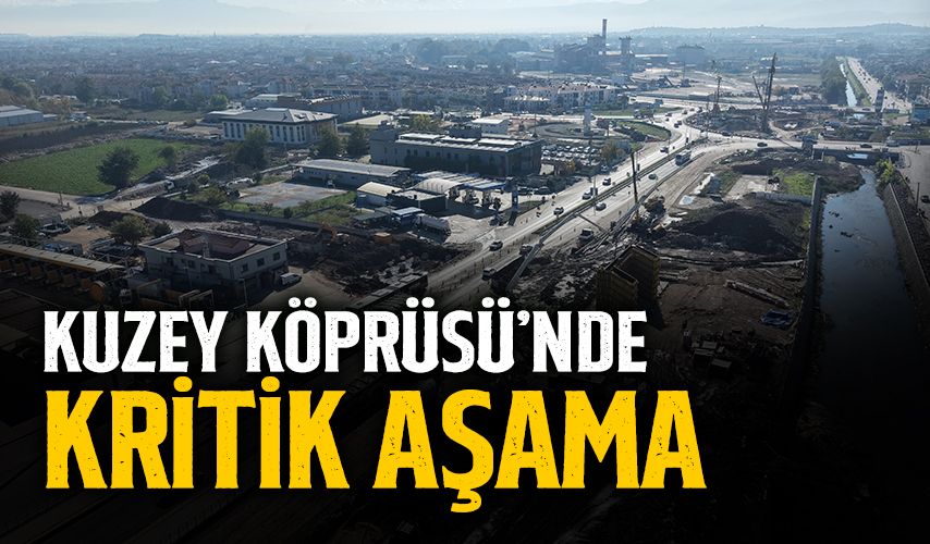 Kuzey Köprüsü’nde Kritik Aşamaya Geçildi