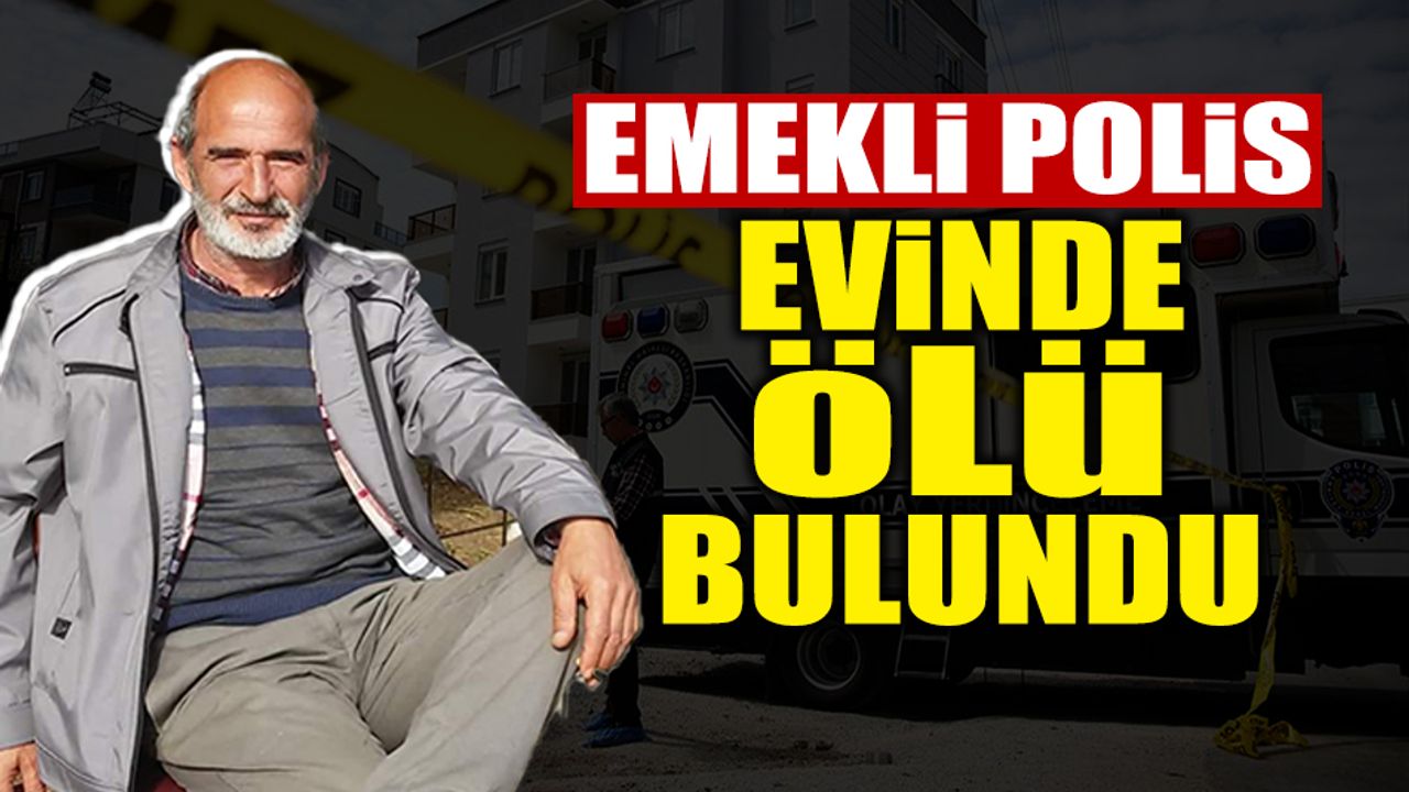 Emekli Polis Mehmet Mercimek Evinde Ölü Bulundu!