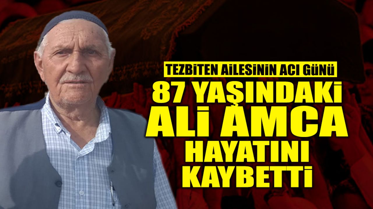 87 Yaşındaki Ali Amca Hayatını Kaybetti!