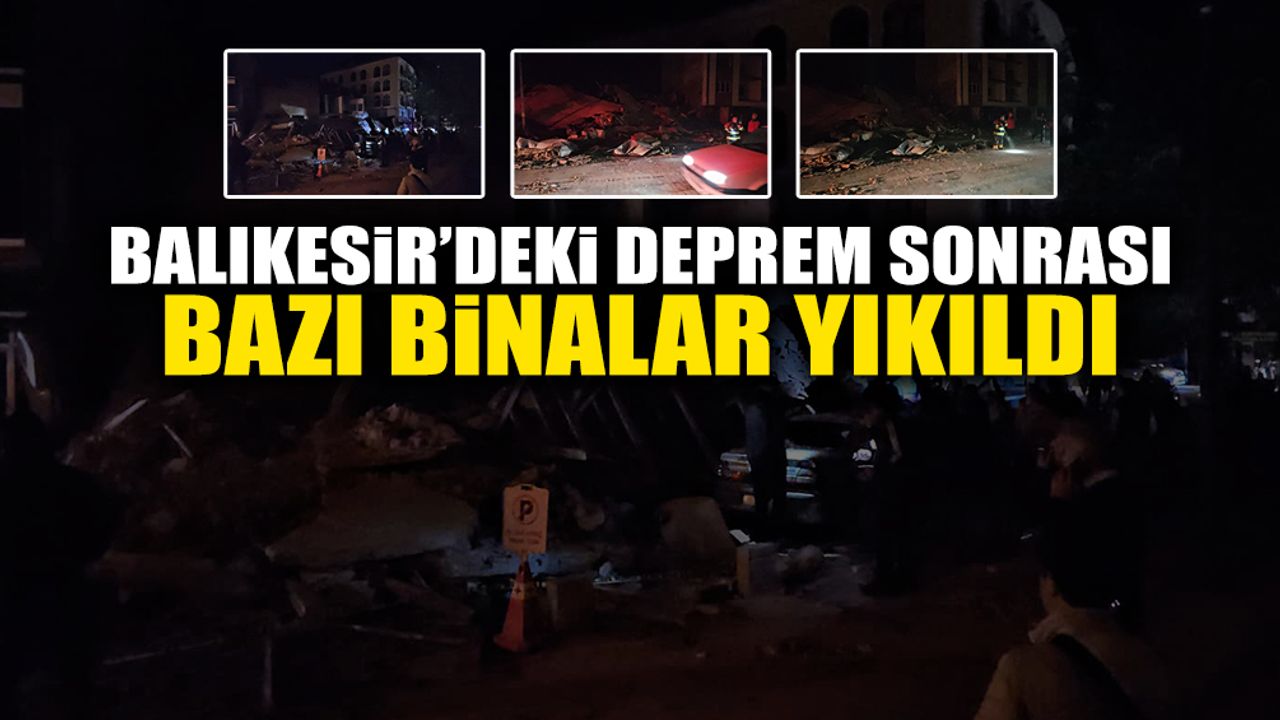 Balıkesir’deki Deprem Sonrası Bazı Binalar Yıkıldı