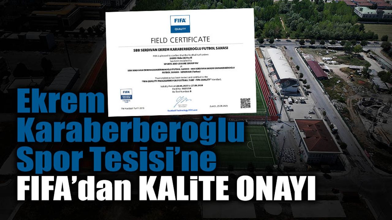 Ekrem Karaberberoğlu Spor Tesisi’ne FIFA’dan Kalite Onayı