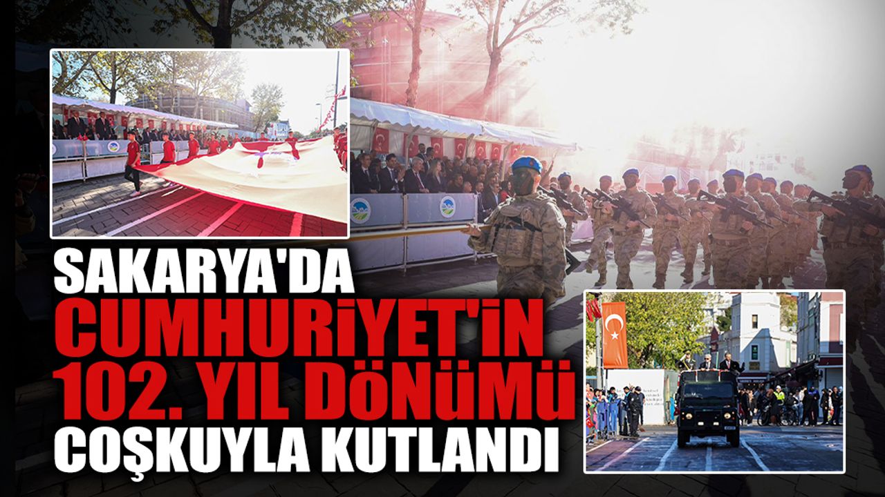 Sakarya'da Cumhuriyet'in 102. Yıl Dönümü Coşkuyla Kutlandı