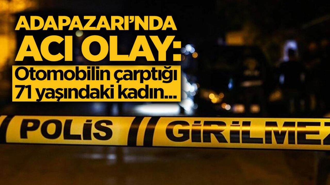 Otomobil Yayaya Çarptı! 71 Yaşındaki Kadın...