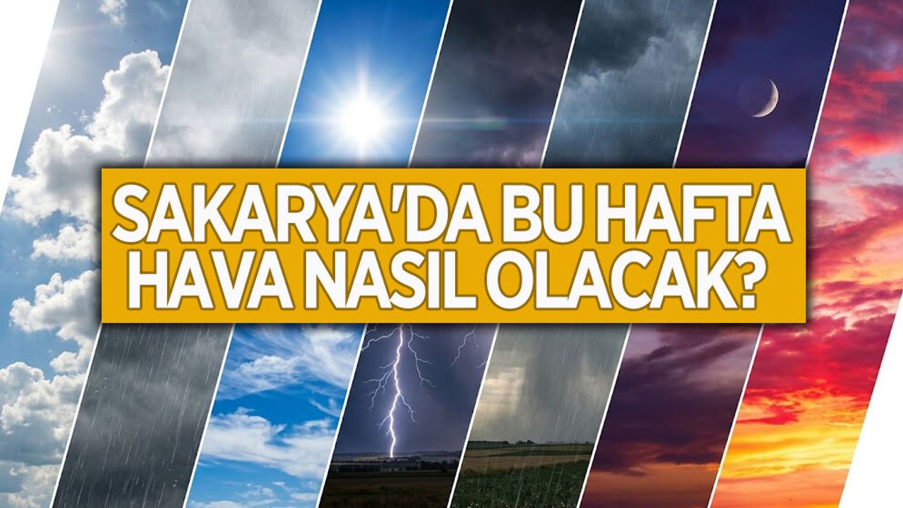 Sakarya'da Bu Hafta Hava Nasıl Olacak?