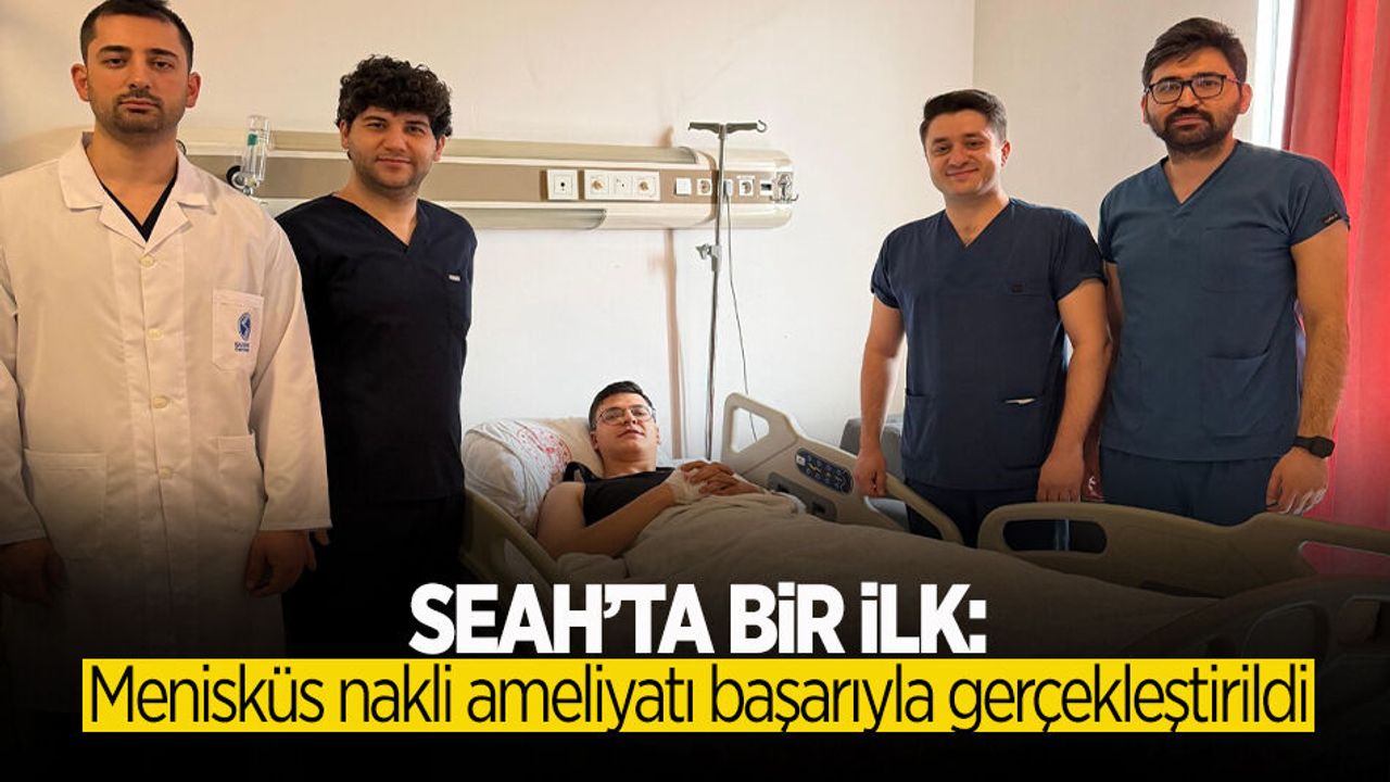 SEAH’ta İlk: Menisküs Nakli Ameliyatı Başarıyla Gerçekleştir