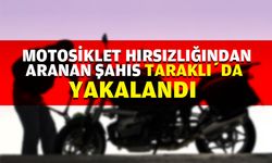 Motosiklet hırsızlığından aranan şahıs yakalandı