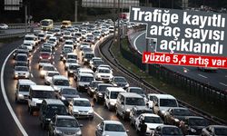 Trafiğe kayıtlı araç sayısı arttı