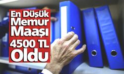 En düşük memur maaşı 4 bin 500 lira oldu