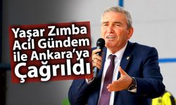 Yaşar Zımba Acil gündem ile Ankara’ya çağrıldı