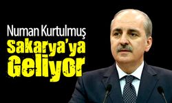 Numan Kurtulmuş Sakarya'ya Geliyor