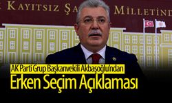 Akbaşoğlu'ndan Erken Seçim Açıklaması