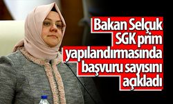 Bakan Selçuk SGK prim yapılandırmasında başvuru sayısını açıkladı