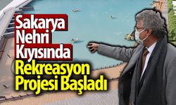 Sakarya Nehri kıyısında rekreasyon projesi başladı