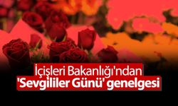 İçişleri Bakanlığı'ndan 'Sevgililer Günü' genelgesi