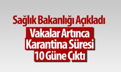 Varyantlı virüste karantina süresi en az 10 gün