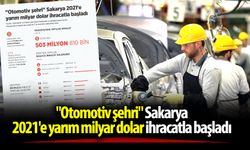 "Otomotiv şehri" Sakarya 2021'e yarım milyar dolar ihracatla başladı