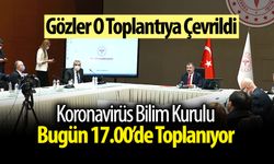 Koronavirüs Bilim Kurulu toplanacak
