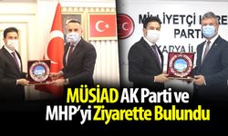 MÜSİAD, AK Parti ve MHP’yi Ziyarette bulundu