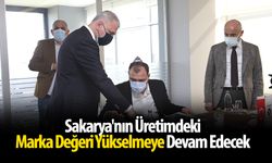 Sakarya'nın üretimdeki marka değeri yükselmeye devam edecek