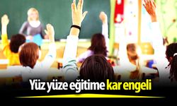 Yüz yüze eğitime kar engeli