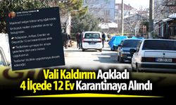 4 İlçede 12 Ev Karantinaya Alındı