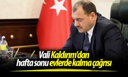 Vali Kaldırım'dan hafta sonu evlerde kalma çağrısı