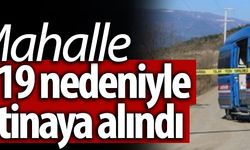 O mahalle komple karantinaya alındı