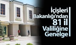 İçişleri Bakanlığı'ndan 81 il valiliğine genelge